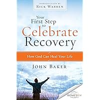 Your First Step to Celebrate Recovery: How God Can Heal Your Life Your First Step to Celebrate Recovery: How God Can Heal Your Life Kindle Mass Market Paperback Paperback Product Bundle