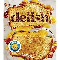 Delish: Eat Like Every Day's the Weekend Delish: Eat Like Every Day's the Weekend Hardcover Kindle Paperback Spiral-bound