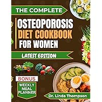 THE COMPLETE OSTEOPOROSIS DIET COOKBOOK FOR WOMEN THE COMPLETE OSTEOPOROSIS DIET COOKBOOK FOR WOMEN Kindle Hardcover Paperback