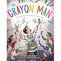 The Crayon Man: The True Story of the Invention of Crayola Crayons The Crayon Man: The True Story of the Invention of Crayola Crayons Hardcover Kindle