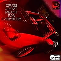 Drugs Aren't Meant for Everybody [Explicit] Drugs Aren't Meant for Everybody [Explicit] MP3 Music