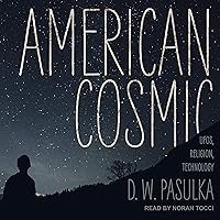 American Cosmic: UFOs, Religion, Technology American Cosmic: UFOs, Religion, Technology Audible Audiobook Hardcover Kindle Audio CD
