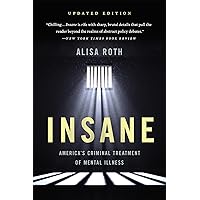 Insane: America's Criminal Treatment of Mental Illness Insane: America's Criminal Treatment of Mental Illness Paperback Kindle Audible Audiobook Hardcover Audio CD