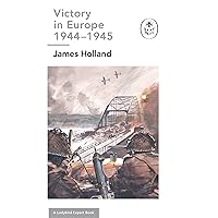 Victory in Europe 1944-1945: A Ladybird Expert Book: (WW2 #11) (The Ladybird Expert Series Book 17) Victory in Europe 1944-1945: A Ladybird Expert Book: (WW2 #11) (The Ladybird Expert Series Book 17) Kindle Hardcover