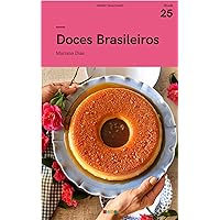 Doces Brasileiros: Tá na Mesa (Portuguese Edition) Doces Brasileiros: Tá na Mesa (Portuguese Edition) Kindle