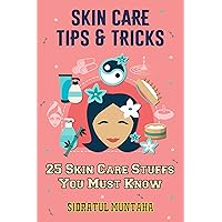 Skin Care Tips & Tricks: 25+ Skin Care Stuffs You Must Know