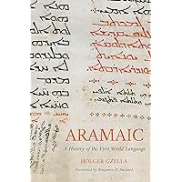 Aramaic: A History of the First World Language (Eerdmans Language Resources (ELR)) Aramaic: A History of the First World Language (Eerdmans Language Resources (ELR)) Hardcover Kindle