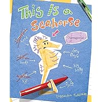 This Is a Seahorse This Is a Seahorse Hardcover Kindle