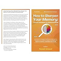 How to Sharpen Your Memory: Proven Techniques for Enhanced Recall - First Edition: Focuses on evidence-based strategies to improve memory retention and recall How to Sharpen Your Memory: Proven Techniques for Enhanced Recall - First Edition: Focuses on evidence-based strategies to improve memory retention and recall Kindle Hardcover Paperback