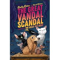 The Great Vandal Scandal (The Great Pet Heist) The Great Vandal Scandal (The Great Pet Heist) Paperback Kindle Audible Audiobook Hardcover Audio CD