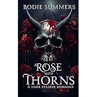 A Rose with Thorns: A dark stalker romance A Rose with Thorns: A dark stalker romance Kindle Paperback