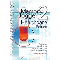 The Memory Jogger 2 Healthcare Edition: A Pocket Guide of Tools for Continuous Improvement and Effective Planning The Memory Jogger 2 Healthcare Edition: A Pocket Guide of Tools for Continuous Improvement and Effective Planning Spiral-bound Kindle