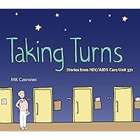 Taking Turns: Stories from HIV/AIDS Care Unit 371 (Graphic Medicine Book 8) Taking Turns: Stories from HIV/AIDS Care Unit 371 (Graphic Medicine Book 8) Kindle Paperback