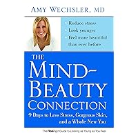The Mind-Beauty Connection: 9 Days to Reverse Stress Aging and Reveal More Youthful, Beautiful Skin The Mind-Beauty Connection: 9 Days to Reverse Stress Aging and Reveal More Youthful, Beautiful Skin Kindle Paperback Audible Audiobook Hardcover Audio CD