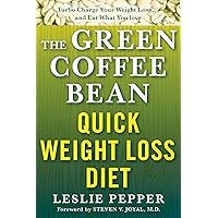 The Green Coffee Bean Quick Weight Loss Diet: Turbo Charge Your Weight Loss and Eat What You Love (Lynn Sonberg Books) The Green Coffee Bean Quick Weight Loss Diet: Turbo Charge Your Weight Loss and Eat What You Love (Lynn Sonberg Books) Kindle Paperback