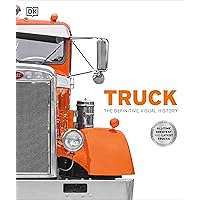 Truck: The Definitive Visual History (DK Definitive Visual Histories) Truck: The Definitive Visual History (DK Definitive Visual Histories) Hardcover Kindle