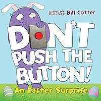 Don't Push the Button! An Easter Surprise: (Easter Board Book, Interactive Books For Toddlers, Childrens Easter Books Ages 1-3) Don't Push the Button! An Easter Surprise: (Easter Board Book, Interactive Books For Toddlers, Childrens Easter Books Ages 1-3) Board book Kindle