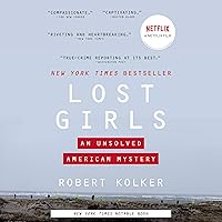 Lost Girls: An Unsolved American Mystery Lost Girls: An Unsolved American Mystery Audible Audiobook Paperback Kindle Hardcover