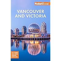 Fodor's Vancouver & Victoria: with Whistler, Vancouver Island & the Okanagan Valley (Full-color Travel Guide) Fodor's Vancouver & Victoria: with Whistler, Vancouver Island & the Okanagan Valley (Full-color Travel Guide) Paperback Kindle
