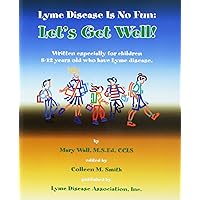 Lyme Disease Is No Fun: Let's Get Well! Lyme Disease Is No Fun: Let's Get Well! Hardcover