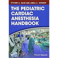 The Pediatric Cardiac Anesthesia Handbook The Pediatric Cardiac Anesthesia Handbook Paperback Kindle