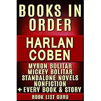 Harlan Coben Books in Order: Myron Bolitar series, Mickey Bolitar series, all short stories, standalone novels, and nonfiction, plus a Harlan Coben biography. Harlan Coben Books in Order: Myron Bolitar series, Mickey Bolitar series, all short stories, standalone novels, and nonfiction, plus a Harlan Coben biography. Kindle