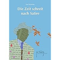 Die Zeit schreit nach Satire: Ein Lesebuch (German Edition) Die Zeit schreit nach Satire: Ein Lesebuch (German Edition) Kindle