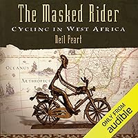 The Masked Rider: Cycling in West Africa The Masked Rider: Cycling in West Africa Audible Audiobook Paperback Kindle Hardcover