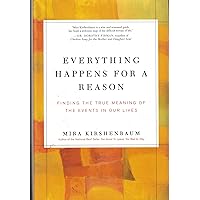 Everything Happens for a Reason Finding the True Meaning of the Events in Our Lives Everything Happens for a Reason Finding the True Meaning of the Events in Our Lives Hardcover Audible Audiobook Kindle Paperback Audio CD