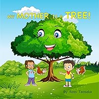 My Mother Is A Tree! My Mother Is A Tree! Kindle Paperback
