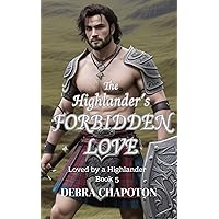 The Highlander's Forbidden Love: A Scottish Historical Romance Novel (Loved by a Highlander Book 5) The Highlander's Forbidden Love: A Scottish Historical Romance Novel (Loved by a Highlander Book 5) Kindle Paperback