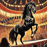 Relâmpago: O Cavalo de Circo (Portuguese Edition) Relâmpago: O Cavalo de Circo (Portuguese Edition) Kindle Paperback