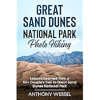 Great Sand Dunes National Park Photo Hiking: Lessons Learned from a 50+ Couple’s Trek to Great Sand Dunes National Park (National Parks Photo Hiking Series)