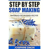 Step by Step Soap Making: Material - Techniques - Recipes (DIY Beauty Products) Step by Step Soap Making: Material - Techniques - Recipes (DIY Beauty Products) Kindle Paperback