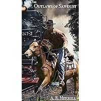 The Outlaws of Sawdust The Outlaws of Sawdust Kindle Paperback