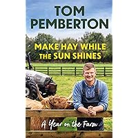 Make Hay While the Sun Shines: A Year on the Farm Make Hay While the Sun Shines: A Year on the Farm Kindle Audible Audiobook Hardcover Paperback