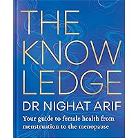 The Knowledge: Your Guide to Female Health from Menstruation to the Menopause The Knowledge: Your Guide to Female Health from Menstruation to the Menopause Hardcover Audible Audiobook Kindle