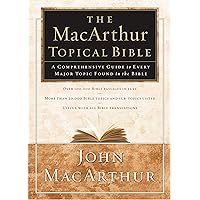 The MacArthur Topical Bible: A Comprehensive Guide to Every Major Topic Found in the Bible The MacArthur Topical Bible: A Comprehensive Guide to Every Major Topic Found in the Bible Hardcover Kindle