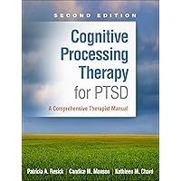 Cognitive Processing Therapy for PTSD: A Comprehensive Therapist Manual Cognitive Processing Therapy for PTSD: A Comprehensive Therapist Manual Paperback Kindle Hardcover
