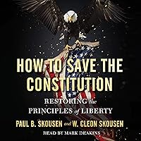 How to Save the Constitution: Restoring the Principles of Liberty How to Save the Constitution: Restoring the Principles of Liberty Audible Audiobook Paperback Kindle Hardcover