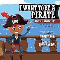 I Want To Be A Pirate When I Grow Up: Pirate Book For Kids (Fantasy and Folklore For Kids 2)