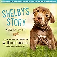 Shelbys Story: A Dogs Way Home Tale (The Dogs Purpose Series) Shelbys Story: A Dogs Way Home Tale (The Dogs Purpose Series) Paperback Kindle Hardcover Audio CD