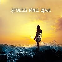 Stress Free Zone: Feel Comfortable, Deeply Relax, Improve Your Well-Being, Reduce Stress By Listening To Relaxing Music Stress Free Zone: Feel Comfortable, Deeply Relax, Improve Your Well-Being, Reduce Stress By Listening To Relaxing Music MP3 Music