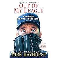 Out of My League:: A Rookie's Survival in the Bigs Out of My League:: A Rookie's Survival in the Bigs Kindle Paperback Hardcover