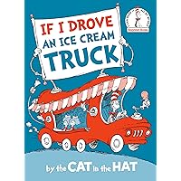 If I Drove an Ice Cream Truck--by the Cat in the Hat (Beginner Books(R)) If I Drove an Ice Cream Truck--by the Cat in the Hat (Beginner Books(R)) Hardcover