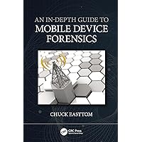 An In-Depth Guide to Mobile Device Forensics An In-Depth Guide to Mobile Device Forensics Paperback Kindle Hardcover