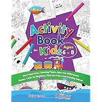 Activity Book for Kids Ages 6-8: Word Searches, Coloring Pages, Spot the Differences, Mazes, Color by Numbers and More Activity Book for Kids Ages 6-8: Word Searches, Coloring Pages, Spot the Differences, Mazes, Color by Numbers and More Paperback Spiral-bound