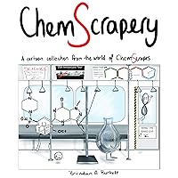 ChemScrapery: A cartoon collection from the world of ChemScrapes (ChemScrapery by ChemScrapes)