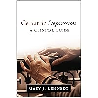 Geriatric Depression: A Clinical Guide Geriatric Depression: A Clinical Guide Kindle Hardcover