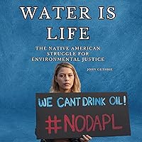 Water Is Life: The Native American Struggle for Environmental Justice Water Is Life: The Native American Struggle for Environmental Justice Kindle Audible Audiobook